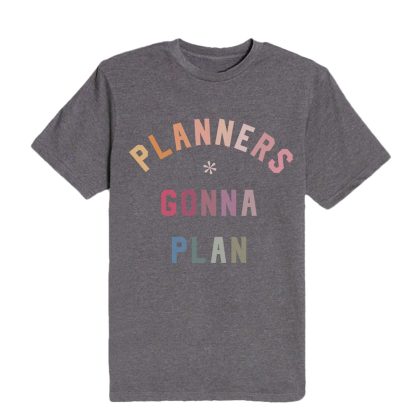 Planners Gonna Plan T-Shirt